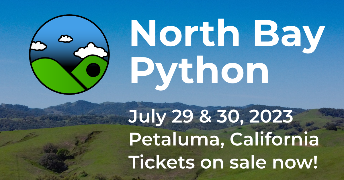 North Bay Python: July 29 &amp; 30, 2023, Petaluma, California